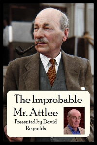 The Improbable Mr. Attlee (2005)