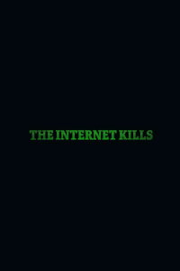The Internet Kills (2020)