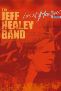 The Jeff Healey Band: Live at Montreux 1999 (2005)
