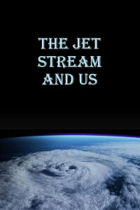 The Jet Stream and Us (2008)