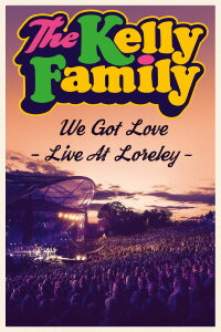 The Kelly Family - We Got Love - Live At Loreley (2018)