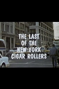 The Last of the New York Cigar Rollers (1990)