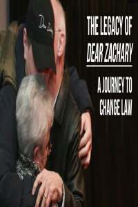 The Legacy of Dear Zachary: A Journey to Change the Law (2013)