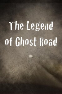 The Legend of Ghost Road (2022)