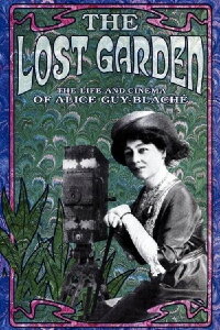 The Lost Garden: The Life and Cinema of Alice Guy-Blache (1995)
