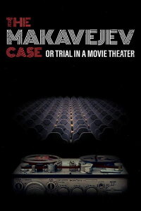 The Makavejev Case or Trial in a Movie Theater (2018)