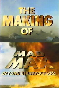 The Making of 'Mad Max Beyond Thunderdome' (1985)