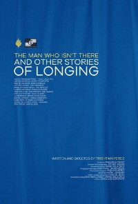 The Man Who Isn't There And Other Stories Of Longing (2019)