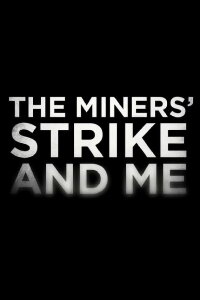 The Miners' Strike and Me (2014)