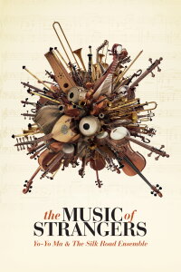 The Music of Strangers: Yo-Yo Ma & the Silk Road Ensemble (2016)
