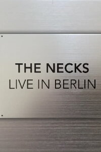 The Necks: Live in Berlin (2019)