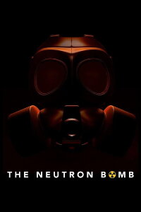 The Neutron Bomb (2022)