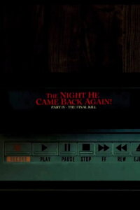 The Night He Came Back Again! Part IV: The Final Kill (2019)