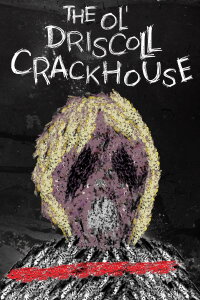 The Ol' Driscoll Crackhouse (2023)