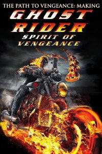 The Path to Vengeance: Making Ghost Rider: Spirit of Vengeance (2012)