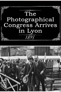 The Photographical Congress Arrives in Lyon (1895)
