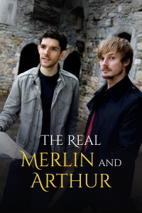 The Real Merlin & Arthur (2009)