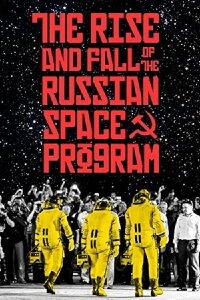 The Rise and Fall of the Russian Space Program (1997)