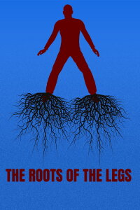 THE ROOTS OF THE LEGS (2024)