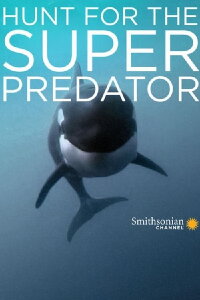 The Search for the Ocean's Super Predator (2014)