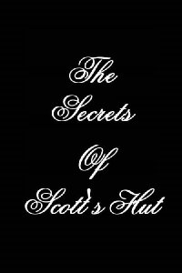 The Secrets of Scott's Hut (2011)
