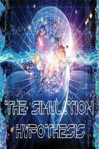 The Simulation Hypothesis (2015)