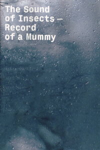The Sound of Insects: Record of a Mummy (2009)