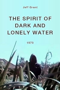 The Spirit of Dark and Lonely Water (1973)