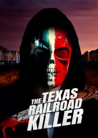 The Texas RailRoad Killer (2021)