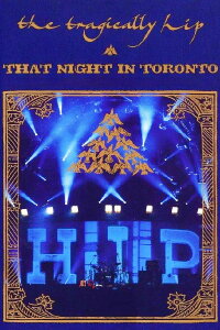 The Tragically Hip - That Night in Toronto (2005)