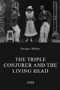 The Triple Conjurer and the Living Head (1900)
