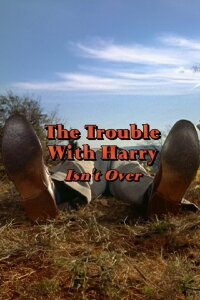 The Trouble with Harry Isn't Over (2001)