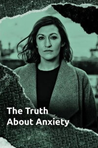 The Truth About Anxiety (2021)