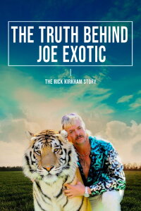 The Truth Behind Joe Exotic: The Rick Kirkham Story (2020)