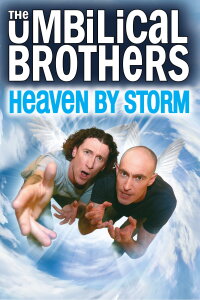 The Umbilical Brothers: Heaven by Storm (2011)