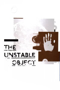 The Unstable Object (2011)