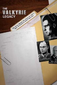 The Valkyrie Legacy: The Plot To Kill Hitler (2008)