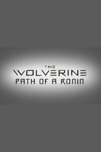 The Wolverine: The Path of a Ronin (2013)