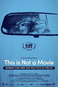 This Is Not a Movie: Robert Fisk and the Politics of Truth (2019)