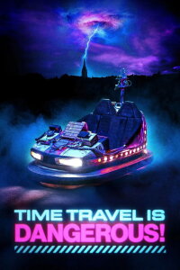 Time Travel Is Dangerous (2025)