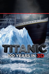 Titanic: 100 Years in 3D (2012)