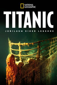 Titanic - Jubiläum einer Legende (2017)