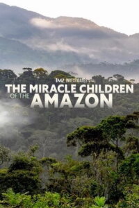 TMZ Investigates: The Miracle Children of the Amazon (2023)