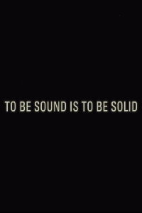 To be Sound is to be Solid (2023)