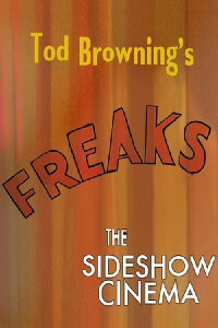 Tod Browning's 'Freaks': The Sideshow Cinema (2004)