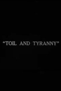Toil and Tyranny (1915)