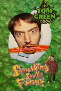 Tom Green: Something Smells Funny (1999)