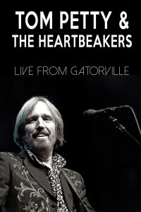 Tom Petty & the Heartbreakers - Live from Gatorville (2008)