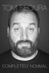 Tom Segura: Completely Normal (2014)