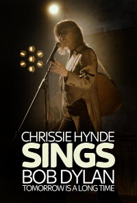 Tomorrow Is a Long Time: Chrissie Hynde Sings Bob Dylan (2021)
